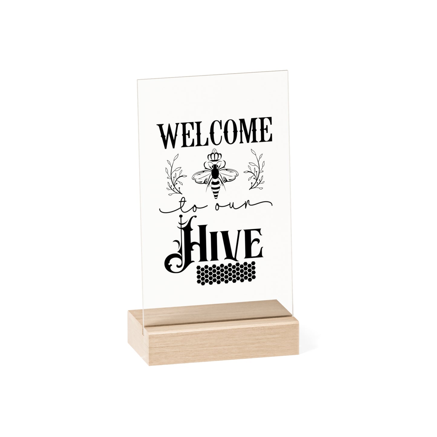 Acrylic Sign with Wooden Stand Welcome to our Hive